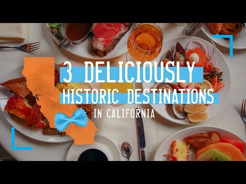 3 Deliciously Historic Destinations in California 